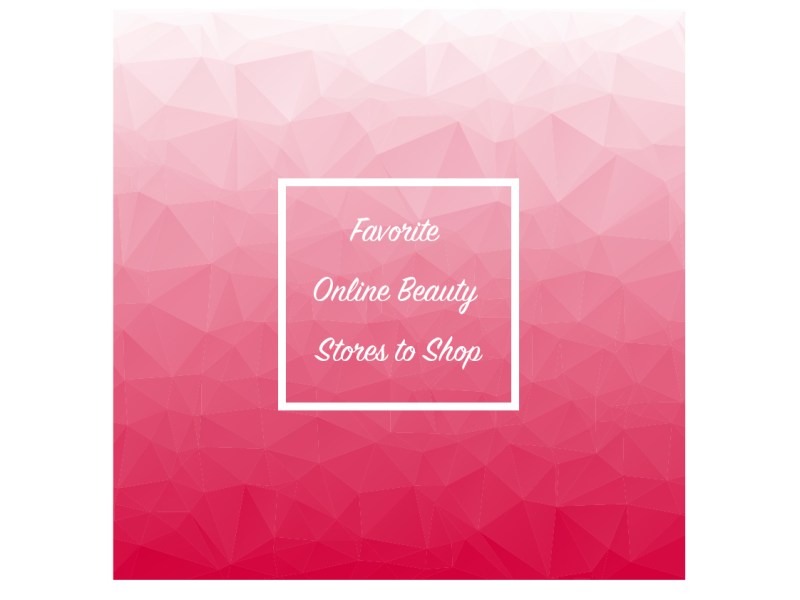 Favorite Online Beauty Stores to&nbsp;Shop